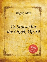 12 Stcke fr die Orgel, Op.59