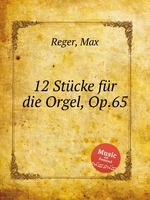 12 Stcke fr die Orgel, Op.65