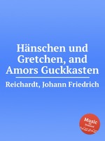 Hnschen und Gretchen, and Amors Guckkasten