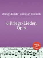 6 Kriegs-Lieder, Op.6