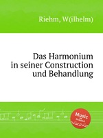 Das Harmonium in seiner Construction und Behandlung