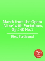 March from the Opera `Aline` with Variations, Op.148 No.1