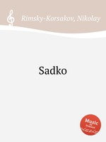 Садко. Sadko by Rimsky-Korsakov, Nikolay