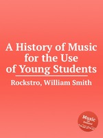 A History of Music for the Use of Young Students