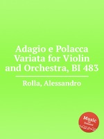 Adagio e Polacca Variata for Violin and Orchestra, BI 483