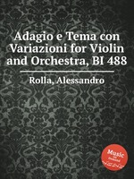 Adagio e Tema con Variazioni for Violin and Orchestra, BI 488