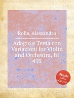 Adagio e Tema con Variazioni for Violin and Orchestra, BI 493