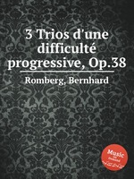 3 Trios d`une difficult progressive, Op.38
