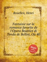 Fantaisie sur la romance favorite de l`Opera Beatrice di Tenda de Bellini, Op.40