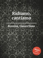 Смеяться, петь. Ridiamo, cantiamo by Rossini, Gioacchino