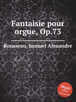 Fantaisie pour orgue, Op.73