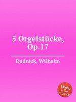 5 Orgelstcke, Op.17