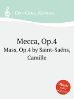 Месса, Op.4. Mass, Op.4 by Saint-Sans, Camille