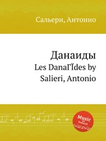 Данаиды. Les DanaГЇdes by Salieri, Antonio