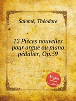 12 Pices nouvelles pour orgue ou piano pdalier, Op.59