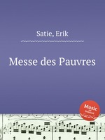 Месса бедняков. Messe des Pauvres by Satie, Erik