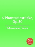 6 Phantasiestcke, Op.50