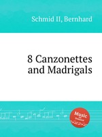 8 Canzonettes and Madrigals