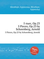 5 пьес, Op.23. 5 Pieces, Op.23 by Schoenberg, Arnold