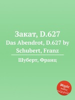 Закат, D.627. Das Abendrot, D.627 by Schubert, Franz