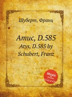 Атис, D.585. Atys, D.585 by Schubert, Franz