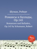 Романсы и баллады, Op.145. Romanzen und Balladen, Op.145 by Schumann, Robert