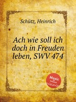 Ach wie soll ich doch in Freuden leben, SWV 474