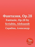Фантазия, Op.28. Fantasie, Op.28 by Scriabin, Aleksandr