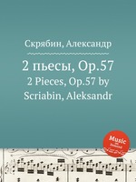 2 пьесы, Op.57. 2 Pieces, Op.57 by Scriabin, Aleksandr