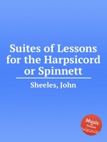 Suites of Lessons for the Harpsicord or Spinnett