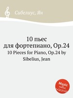 10 пьес  для фортепиано, Op.24. 10 Pieces for Piano, Op.24 by Sibelius, Jean