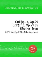 Снёфрид, Op.29. SnГ¶frid, Op.29 by Sibelius, Jean