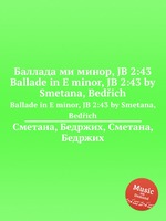 Баллада ми минор, JB 2:43. Ballade in E minor, JB 2:43 by Smetana, Bedich