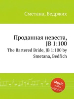 Проданная невеста, JB 1:100. The Bartered Bride, JB 1:100 by Smetana, Bedich