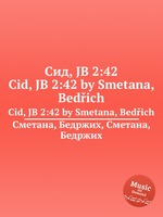 Сид, JB 2:42. Cid, JB 2:42 by Smetana, Bedich