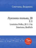 Луизина полька, JB 1:1. Louisina Polka, JB 1:1 by Smetana, Bedich
