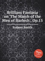Brilliant Fantasia on `The March of the Men of Harlech`, Op.15