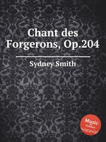 Chant des Forgerons, Op.204