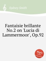 Fantaisie brillante No.2 on `Lucia di Lammermoor`, Op.92