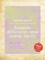 Fantaisie Brillante on `Anna Bolena`, Op.151