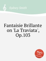 Fantaisie Brillante on `La Traviata`, Op.103