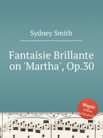 Fantaisie Brillante on `Martha`, Op.30