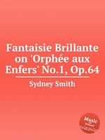 Fantaisie Brillante on `Orphe aux Enfers` No.1, Op.64