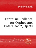 Fantaisie Brillante on `Orphe aux Enfers` No.2, Op.90