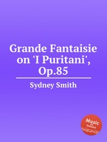 Grande Fantaisie on `I Puritani`, Op.85