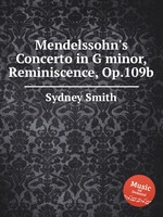Mendelssohn`s Concerto in G minor, Reminiscence, Op.109b