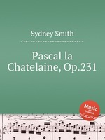 Pascal la Chatelaine, Op.231