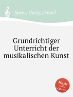 Grundrichtiger Unterricht der musikalischen Kunst