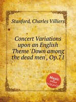 Concert Variations upon an English Theme `Down among the dead men`, Op.71