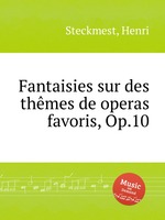 Fantaisies sur des thmes de operas favoris, Op.10